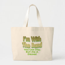 I'm with the  band you can still buy me a drink bag
