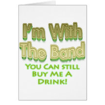 I'm with the  band you can still buy me a drink greeting card