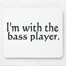 I'm with the bass player band music gift mousepads