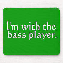 I'm with the bass player, Fun Gift for band friend Mousepad
