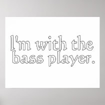 I'm with the bass player, Fun Gift for band friend Print