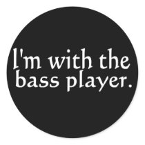 I'm with the bass player, Fun Gift for band friend Round Sticker