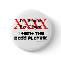 I'm with the bass player? I AM the bass player Pins