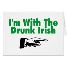 Im With The Drunk Irish Card