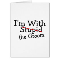 Im With The Groom Card