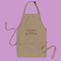 I'm Your Mother Not your Short Order Cook! aprons