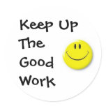 images, Keep Up The Good Work Round Stickers