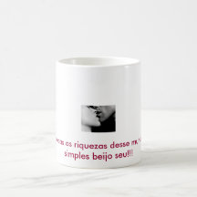 images, Trocaria todas as riquezas desse mundo ... Caneca