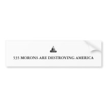 imagesCAE0HX68, 535 MORONS ARE DESTROYING AMERICA Bumper Sticker