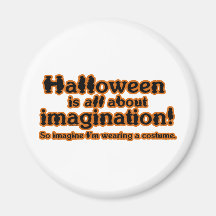 Imagine I'm Wearing a Costume Refrigerator Magnets