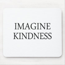 Imagine Kindness mousepads