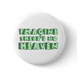 Imagine There's No Heaven (Green) Pin