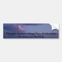 IMG_0752, Thoughts become things. Law of attrac... Bumper Stickers