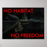 IMG_2056, NO HABITAT, NO FREEDOM posters