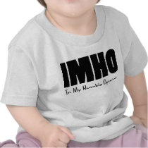 IMHO In my humble opinion Tee Shirt