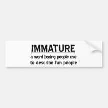Immature Bumper Sticker