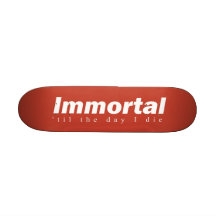 Immortal Skateboard