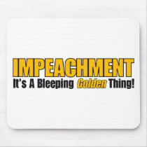 Impeachment It's A Bleeping Golden Thing