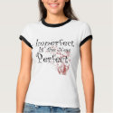 Imperfect is the new Perfect t-shirts