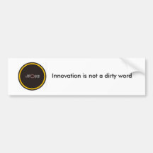 in0v8, Innovation is not a dirty word Bumper Stickers