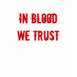 In Blood We Trust T-shirt