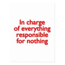 in charge of everything responsible for nothing postkarten