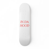 IN DA HOOD SKATEBOARD