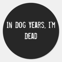 In Dog Years, I'm Dead Sticker