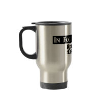 'In Fog We Trust" - Commuter Mug