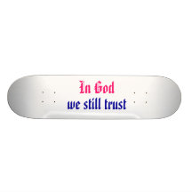 In God, we still trust Skate Deck