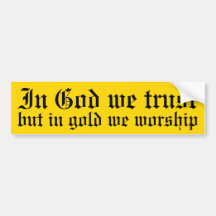 In God we trust ... Bumper Stickers