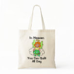 In Heaven You Can Quilt All Day bags