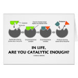 In Life, Are You Catalytic Enough? (Enzyme Humor) Greeting Cards