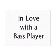 In Love With A Bass Player Black Text Stretched Canvas Prints