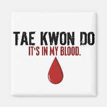 In My Blood TAE KWON DO Magnet