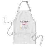 IN MY HOUSE, TWO RULES APPLY, Apron