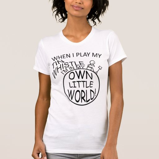 In My Own Little World Tin Whistle Tees