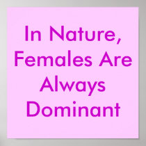 In Nature, Females Are Always Dominant Poster