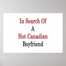 In Search Of A Hot Canadian Boyfriend Print