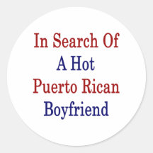 In Search Of A Hot Puerto Rican Boyfriend Round Stickers