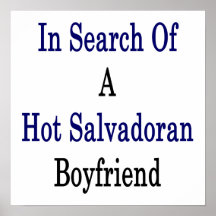 In Search Of A Hot Salvadoran Boyfriend Print
