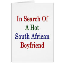 In Search Of A Hot South African Boyfriend Card