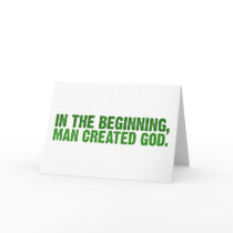 In The Beginning, Man Created God Greeting Cards
