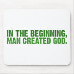 In The Beginning, Man Created God Mousepads