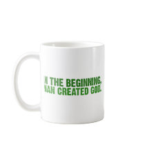 In The Beginning, Man Created God Mug
