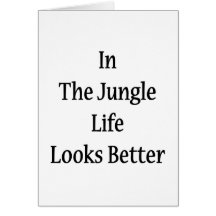 In The Jungle Life Looks Better Greeting Cards