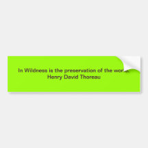 In Wildness is the Preservation of the world Bumper Stickers