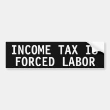 Income tax is forced labour bumper sticker