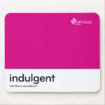 Indulgent Mouse Pad