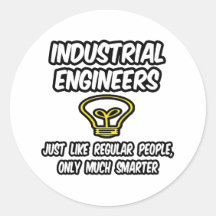 Industrial Engineers..Regular People, Only Smarter Round Stickers